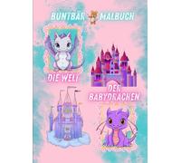 Das Malbuch - Buntbär - Die Welt der Baby Drachen: 48 Seiten - 24 Burgen - 24 Babydrachen zum Ausmalen für Mädchen ab 3 Jahren (Buntbär - Die besten Malbücher für Kinder -)