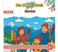 Das Malbuch mit dem AAH! - Skiurlaub: Malbuch für Kinder - 50 Motive über das Skifahren, Bergwelten, Waldtiere, Lawinen und Urlaubsklassiker zum ... die Grundschule, Jungen & Mädchen ab 6 Jahre