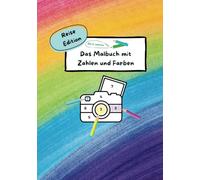 Das Malbuch mit Zahlen und Farben | Reise Edition: Ein Malen nach Zahlen Malbuch für Kinder ab 5 Jahren | Lernspiel und Spaß | Spielerisch Zahlen und ... | fördert Kreativität und Konzentration
