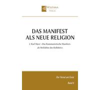 Das Manifest als neue Religion: 2. Karl Marx' »Das Kommunistische Manifest« als Heilslehre des Kollektivs (Der Verrat am Geist)