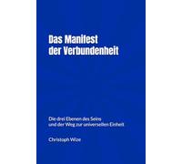 Das Manifest der Verbundenheit: Die drei Ebenen des Seins und der Weg zur universellen Einheit