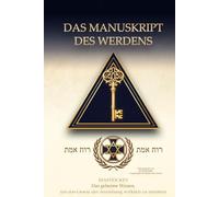 DAS MANUSKRIPT DES WERDENS: MASTER KEY - Das geheime Wissen, um das Gesetz der Anziehung wirklich zu meistern