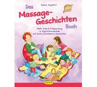 Das Massage-Geschichten-Buch: Mehr Ruhe & Entspannung in Kiga & Grundschule mit leicht einsetzbaren Geschichten