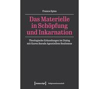 Das Materielle in Schöpfung und Inkarnation: Theologische Erkundungen im Dialog mit Karen Barads Agentiellem Realismus: 51
