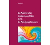 Das Medizinrad Als Schlüssel Zum Glück Teil 4 (ebook)