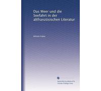 Das Meer und die Seefahrt in der altfranzösischen Literatur
