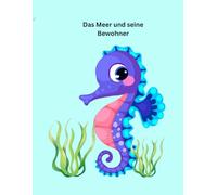 Das Meer und seine Bewohner