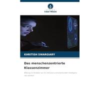 Das menschenzentrierte Klassenzimmer: Bildung im Zeitalter von KI, Inklusion und emotionaler Intelligenz neu denken