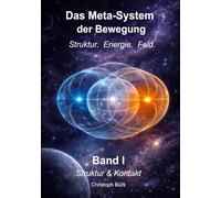 Das Meta-System der Bewegung Struktur. Energie. Feld.: Band 1 Struktur & Kontakt
