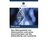 Das Mikroumfeld von Stammzellen und seine Auswirkungen auf die Behandlung von Leukämie