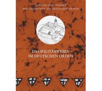 Das Militärwesen im Deutschen Orden: Vorträge der Tagung der Internationalen Historischen Kommission zur Erforschung des Deutschen Ordens in Debrecen 2022: 96