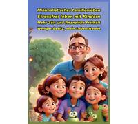 Das minimalistische Familienleben: Stressfrei leben mit Kindern: Dein Praxis-Ratgeber für ein aufgeräumtes Zuhause, mehr Zeit und finanzielle Freiheit - Weniger Besitz, mehr Lebensfreude.