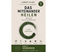 Das Miteinander heilen: Wer sind wir, wenn wir uns wirklich zeigen? (Die Trilogie des Ankommens)