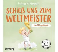 Das Mitmachbuch ab 2 Jahren: Schieß uns zum Weltmeister: Fussball Kinderbuch ab 2 Jahren (2-4 Jahre)