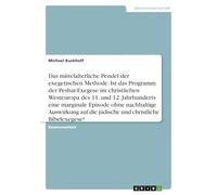 Das mittelalterliche Pendel der exegetischen Methode. Ist das Programm der Peshat-Exegese im christlichen Westeuropa des 11. und 12. Jahrhunderts eine ... die jüdische und christliche Bibelexegese?