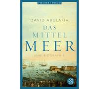 Das Mittelmeer: Eine Biographie