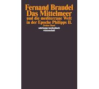 Das Mittelmeer und die mediterrane Welt in der Epoche Philipps II: Übersetzt von Grete Osterwald und Günter Seib. 3 Bände: 1354