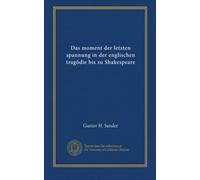 Das moment der letzten spannung in der englischen tragödie bis zu Shakespeare