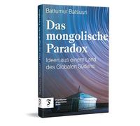 Das mongolische Paradox: Ideen aus einem Land des Globalen Südens