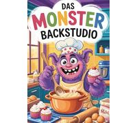 Das Monster Backstudio - Lustiges Monster Malbuch zum Ausmalen | 92 Backmonster Motive in der Küche | Kreatives Malbuch für Kinder & Senioren: ... Backen - 187 Seiten, jede zweite Seite frei