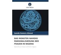 DAS MONSTER NAMENS MARGINALISIERUNG DER FRAUEN IN NIGERIA: Geschichte von Frauen und Politik in Nigeria