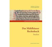 Das Mühlhäuser Rechtsbuch Band 2: Studien: 10.2 (Studien zur Reichsstadtgeschichte: Herausgegeben vom Arbeitskreis „Reichsstadtgeschichtsforschung“ ... Nordhausen)