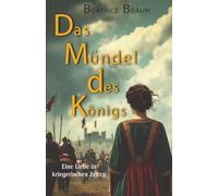 Das Mündel des Königs: Eine Liebe in kriegerischen Zeiten