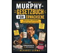 DAS MURPHY-GESETZBUCH FÜR ERWACHSENE: Warum alles schiefgeht, sobald man sich entspannt