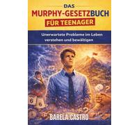 DAS MURPHY-GESETZBUCH FÜR TEENAGER: Unerwartete Probleme im Leben verstehen und bewältigen
