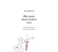 Das muss dieses Leben sein: Gedichte und Kurzprosa vom Suchen und Finden
