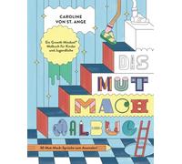 Das Mut-Mach-Malbuch: Das Growth Mindset Ausmalbuch für Kinder und Jugendliche