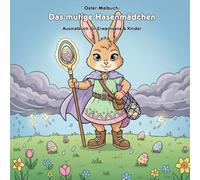 Das mutige Hasenmädchen: Geschichte & Malbuch: Für Erwachsene & Kinder: 36 Ausmalbilder, 21.59 x 21.59 cm - Große Motive für kleine Künstler mit Ostergeschichte!