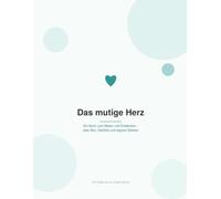 Das mutige Herz: Ein Buch zum Malen und Entdecken - über Mut, Gefühle und eigene Stärken (Psychologische Hilfe im Alltag)