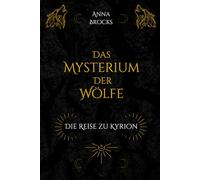 Das Mysterium der Wölfe: Die Reise zu Kyrion: 1