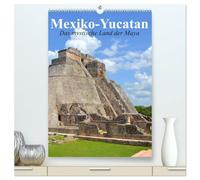 Das mystische Land der Maya. Mexiko-Yucatan (hochwertiger Premium Wandkalender 2026 DIN A2 hoch), Kunstdruck in Hochglanz: Eine Reise nach Yucatan im Bundesstaat Q. Roo