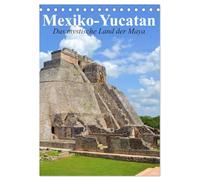 Das mystische Land der Maya. Mexiko-Yucatan (Tischkalender 2026 DIN A5 hoch), CALVENDO Monatskalender: Eine Reise nach Yucatan im Bundesstaat Q. Roo