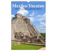 Das mystische Land der Maya. Mexiko-Yucatan (Wandkalender 2026 DIN A3 hoch), CALVENDO Monatskalender: Eine Reise nach Yucatan im Bundesstaat Q. Roo
