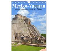 Das mystische Land der Maya. Mexiko-Yucatan (Wandkalender 2026 DIN A4 hoch), CALVENDO Monatskalender: Eine Reise nach Yucatan im Bundesstaat Q. Roo