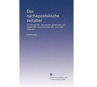 Das nachapostolische zeitalter: Geschichte der christlichen gemeinden vom beginn der Flavierdynastie bis zum ende Hadrians