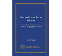 Das nachapostolische zeitalter: Geschichte der christlichen gemeinden vom beginn der Flavierdynastie bis zum ende Hadrians