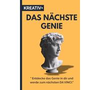 DAS NÄCHSTE GENIE: " Entdecke das Genie in dir und werde zum nächsten DA VINCI.”