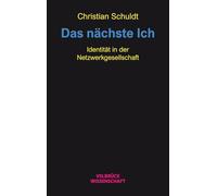 Das nächste Ich: Identität in der Netzwerkgesellschaft