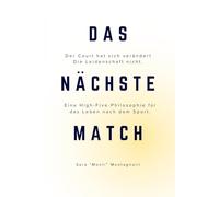 Das nächste Match: Der Court hat sich verändert. Die Leidenschaft nicht. Eine High Five Philosophie für ein Leben nach dem Sport