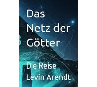 Das Netz der Götter: Die Reise