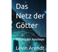 Das Netz der Götter: Jenseits der Antennen