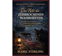 Das Netz der zerbrochenen Wahrheiten: Ein Hafen-Cosy-Krimi über Fischereikrieg, geheime Kontobücher und tödliche Lügen (DIE BLACKTIDE-HARBOR-MYSTERIEN)