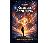 Das neue Gesetz der Anziehung (Religion und Spiritualität)