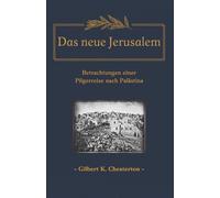 Das neue Jerusalem: Betrachtungen einer Pilgerreise nach Palästina (Reisen ins Heilige Land - Historische Augenzeugenberichte aus Palästina, Jerusalem und dem Orient)