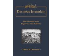 Das neue Jerusalem: Betrachtungen einer Pilgerreise nach Palästina (Reisen ins Heilige Land - Historische Augenzeugenberichte aus Palästina, Jerusalem und dem Orient)