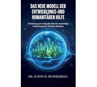 Das Neue Modell der Entwicklungs-und humanitären Hilfe, Ein Beitrag zum Erfolg der Ziele für nachhaltige Entwicklung der Vereinten Nationen